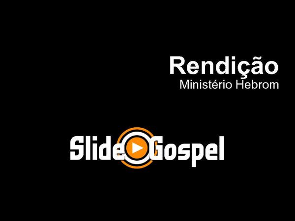 RENDICAO - MINISTERIO HEBROM