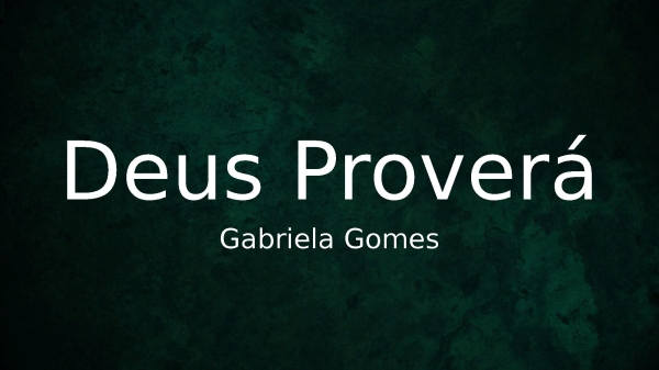 Deus Proverá - Gabriela Gomes