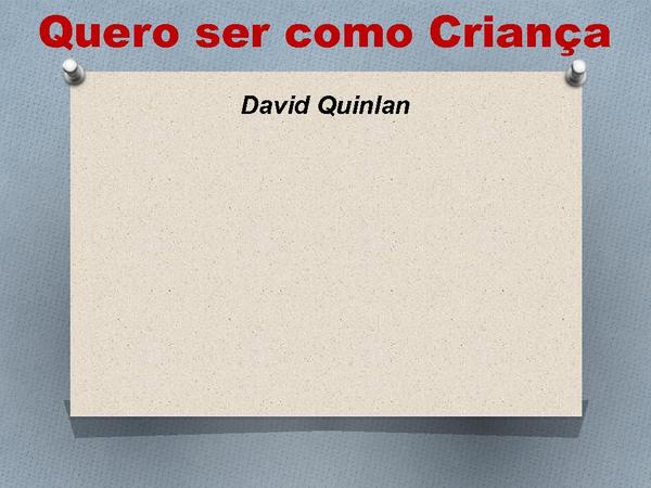 Quero ser como criança - David Quinlan