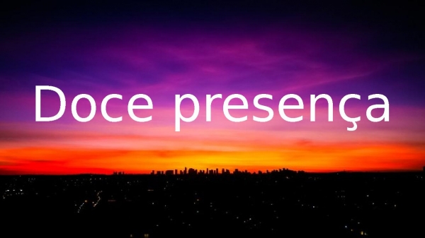 doce presença.pptx