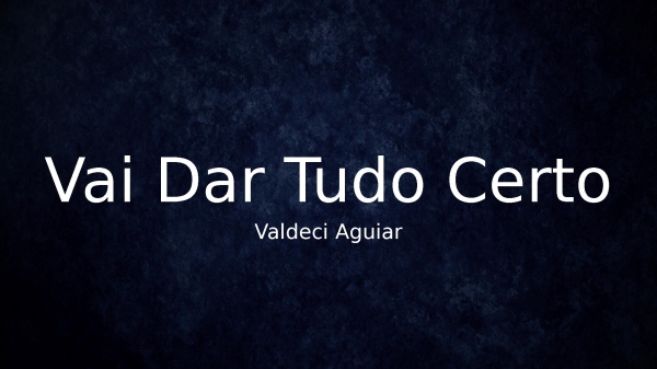 Vai Dar Tudo Certo