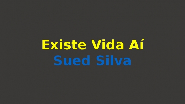 Existe Vida Aí Sued Silva