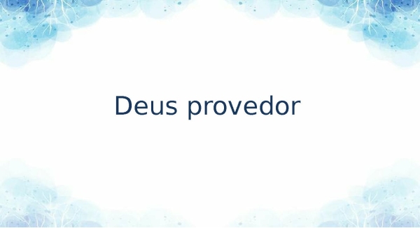 Jeová jireh ( Deus provedor)