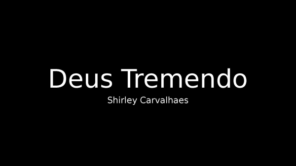 Deus Tremendo