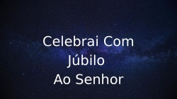 Celebrai Com Júbilo Ao Senhor