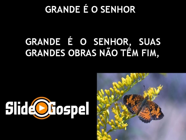 GRANDE É O SENHOR