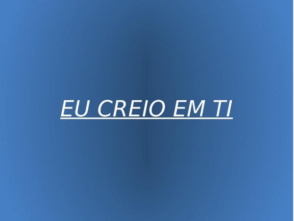 E CREIO EM TI