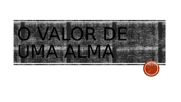 o valor de uma alma  x
