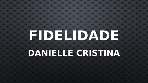 FIDELIDADE LYRICS by DANIELLE CRISTINA: Oh! Deus de Israel