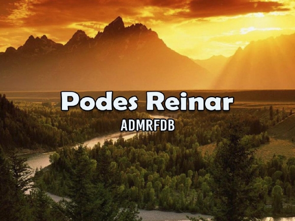 Podes Reinar 