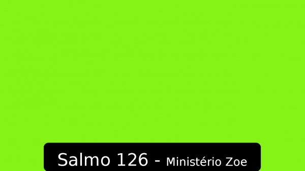 Ministério Zoe - Salmo 126