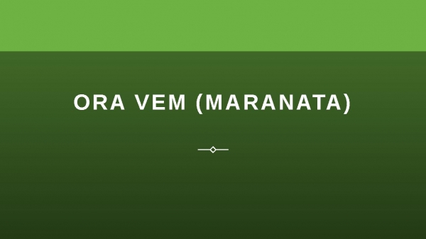 Ora Vem (Maranata)
