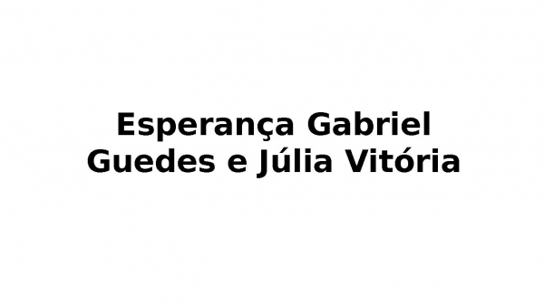 Esperança Gabriel Guedes e Júlia Vitória
