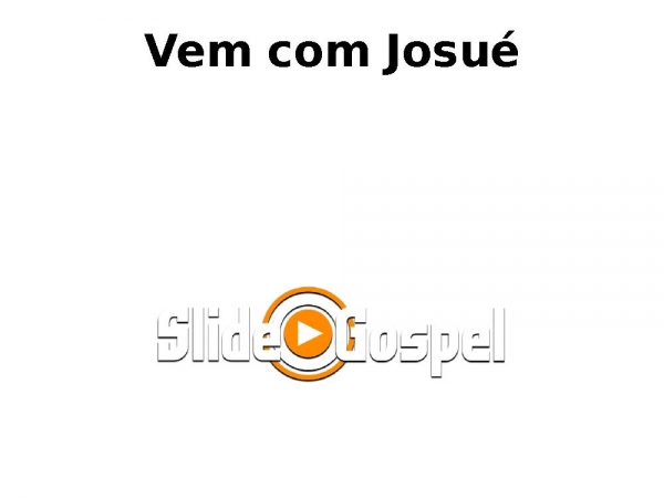 Vem com Josué