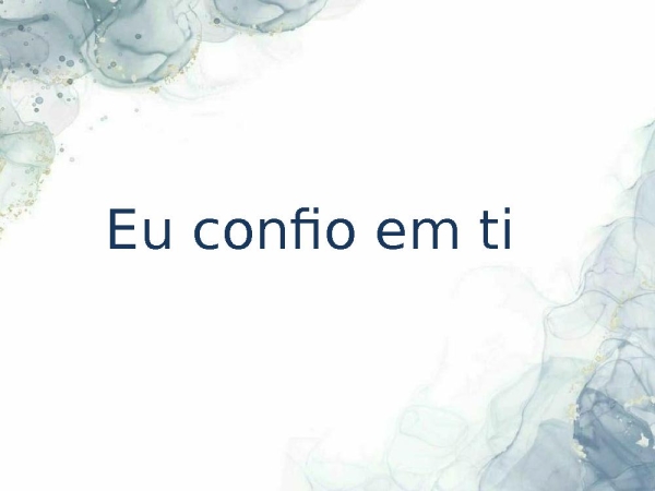 Eu confio em ti