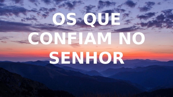 Os que Confiam no Senhor - Marcos Góes