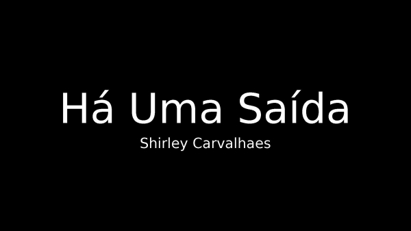 Há Uma Saída