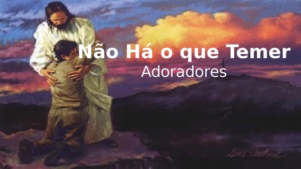 Não Há o que Temer - Adoradores.pptx