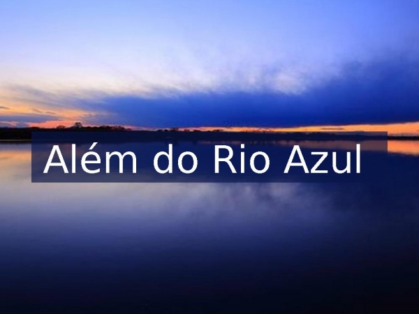 Além do rio azul.pptx.pptx