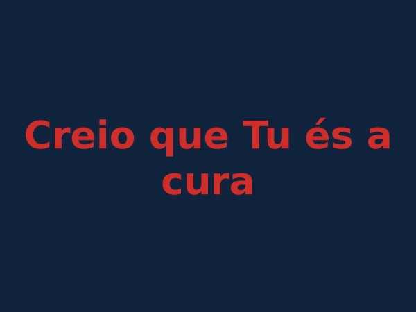creio que tu és a cura