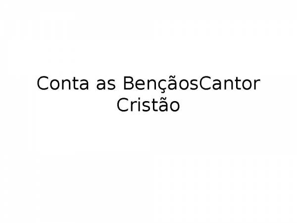 Conta as BençãosCantor Cristão.pptx
