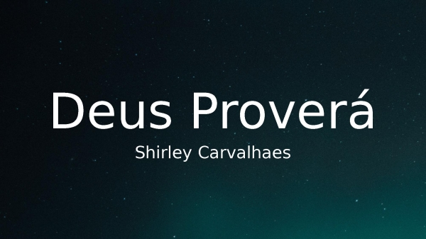Deus Proverá - Shirley Carvalhaes
