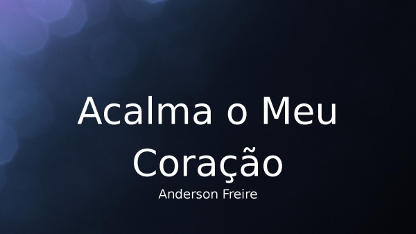 Acalma o Meu Coração