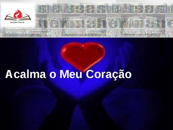ACALMA MEU CORAÇÃO.pptx