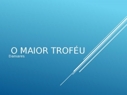 O MAIOR TROFÉU