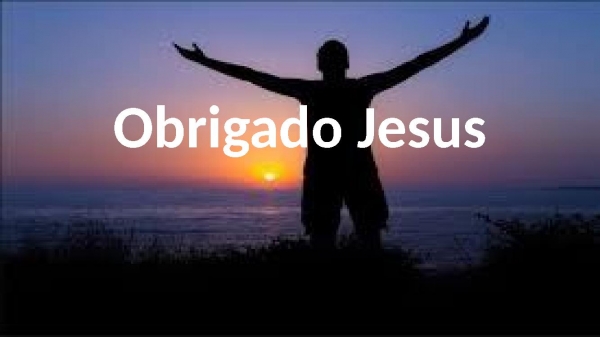 Obrigado Jesus.pptx
