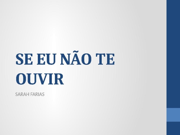 SE EU NÃO TE OUVIR
