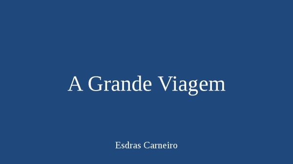 a grande viagem