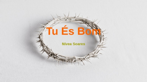 Tu És Bom- nivea soares