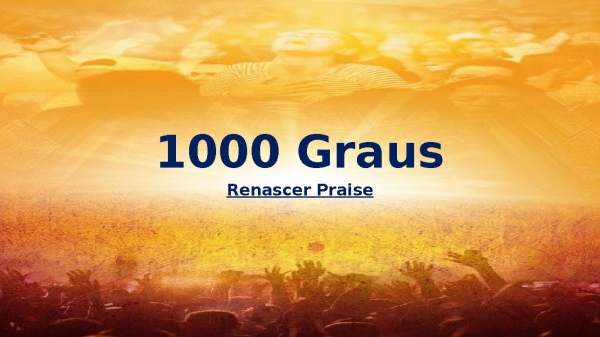 1000 Graus - Renascer Praise