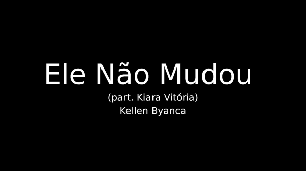 Ele Não Mudou
