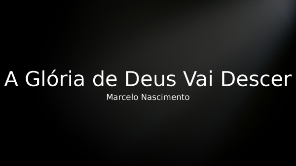 A Glória de Deus Vai Descer