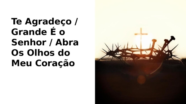Te Agradeço - Grande É o Senhor - Abra Os Olhos do Meu Coração
