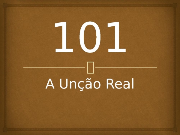 101 - A Unção Real.pptx