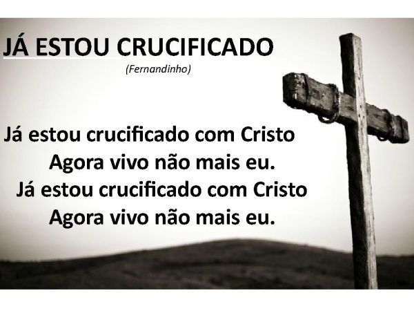 Já estou crucificado