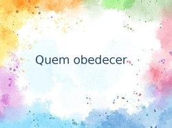 Quem obedecer