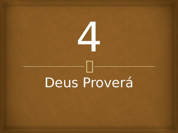 4 - Deus Proverá.pptx
