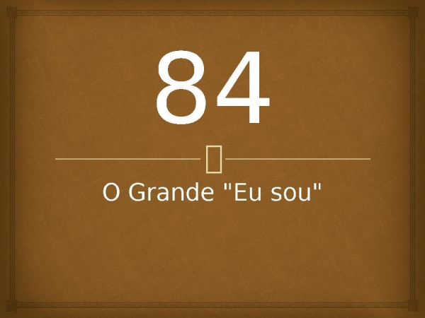 84 - O Grande Eu sou.pptx