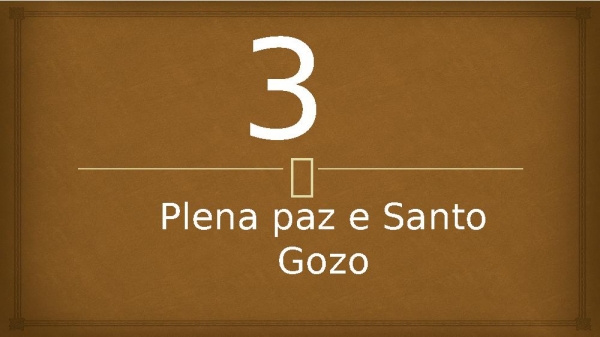 3 - Plena Paz e Santo Gozo.pptx