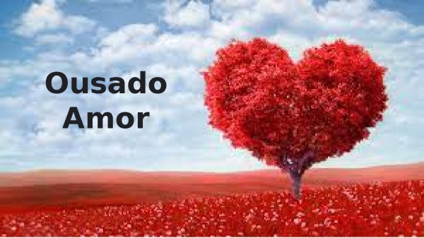 Ousado amor