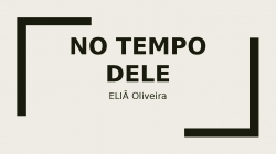 NO TEMPO DELE (sou o que sou).pptx