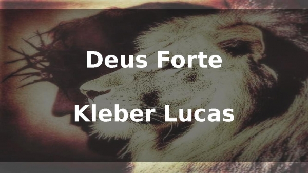 Deus Forte - Kleber Lucas