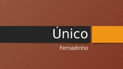 Único-fernandinho