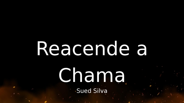 Reacende a Chama