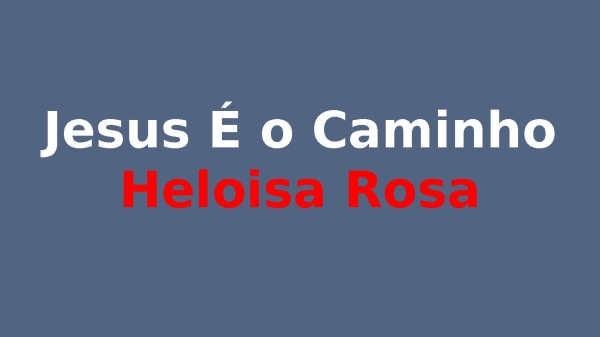Jesus É O Caminho