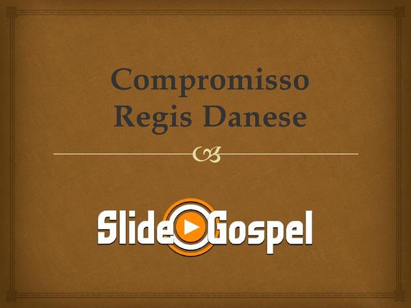 Compromisso - Regis Danese